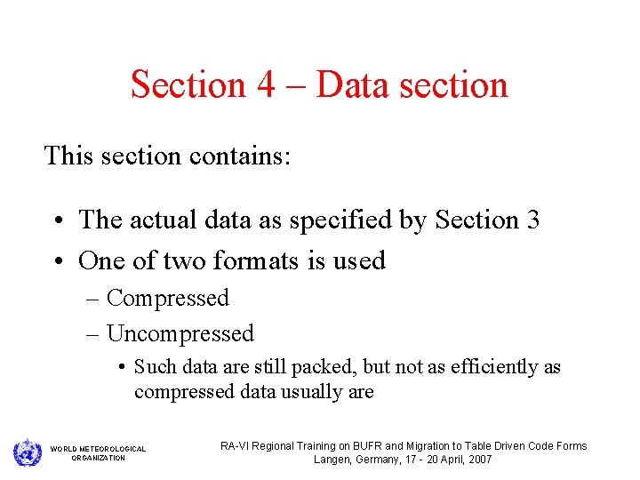 Section 4 – Data section This section contains: • The actual data as specified