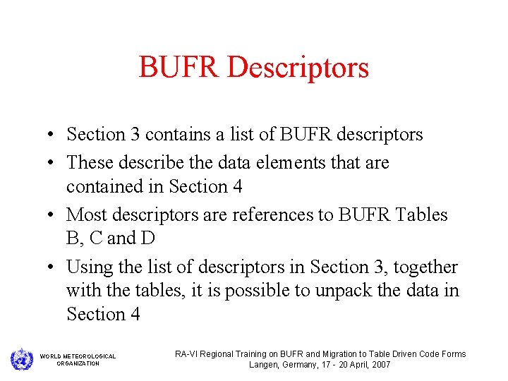 BUFR Descriptors • Section 3 contains a list of BUFR descriptors • These describe