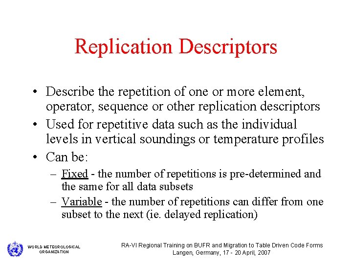 Replication Descriptors • Describe the repetition of one or more element, operator, sequence or