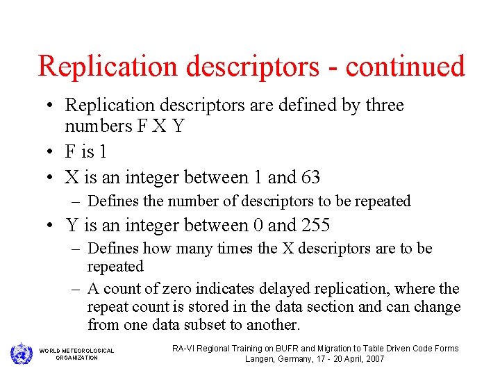 Replication descriptors - continued • Replication descriptors are defined by three numbers F X
