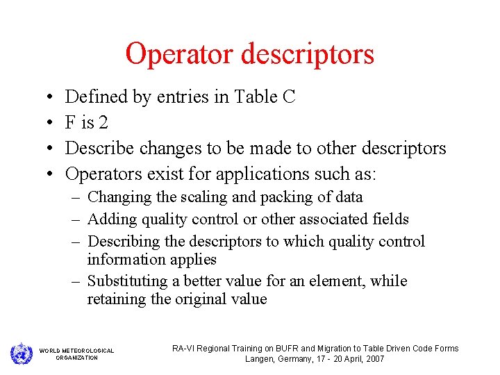 Operator descriptors • • Defined by entries in Table C F is 2 Describe