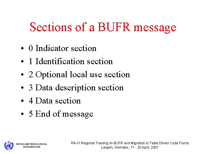 Sections of a BUFR message • • • 0 Indicator section 1 Identification section