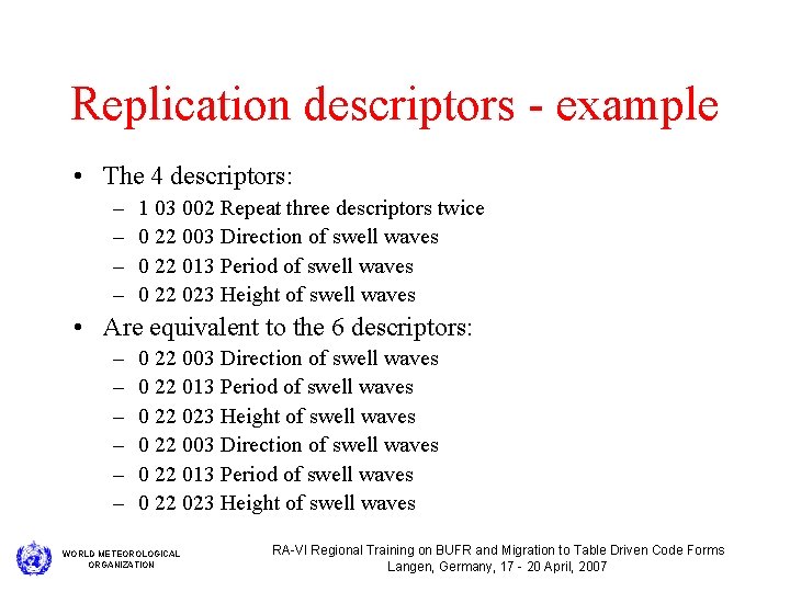 Replication descriptors - example • The 4 descriptors: – – 1 03 002 Repeat