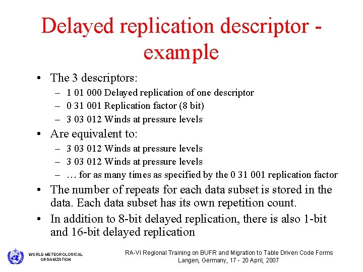 Delayed replication descriptor example • The 3 descriptors: – 1 01 000 Delayed replication