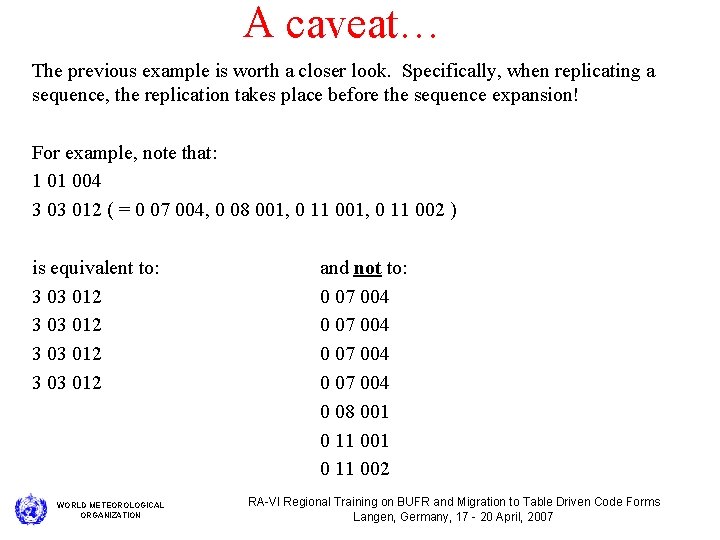 A caveat… The previous example is worth a closer look. Specifically, when replicating a