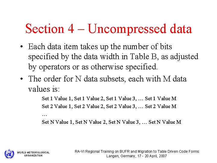 Section 4 – Uncompressed data • Each data item takes up the number of