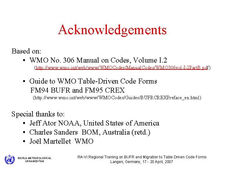 Acknowledgements Based on: • WMO No. 306 Manual on Codes, Volume I. 2 (http: