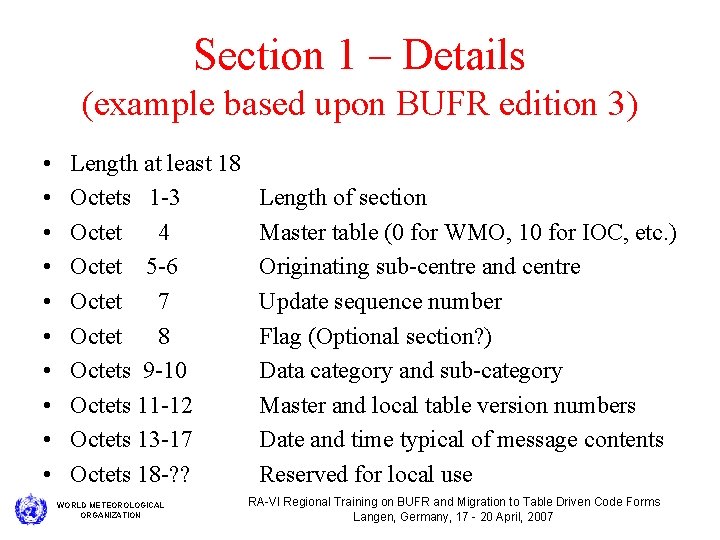 Section 1 – Details (example based upon BUFR edition 3) • • • Length