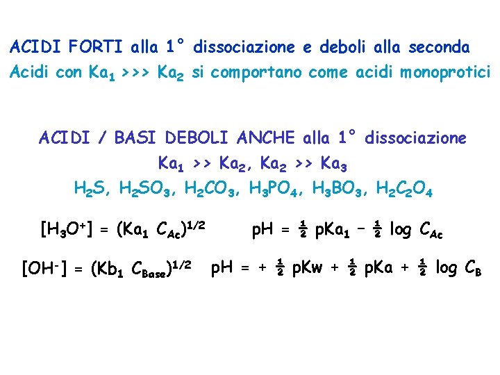 ACIDI FORTI alla 1° dissociazione e deboli alla seconda Acidi con Ka 1 >>>
