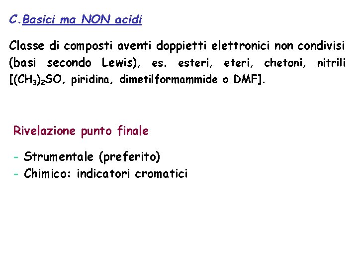 C. Basici ma NON acidi Classe di composti aventi doppietti elettronici non condivisi (basi