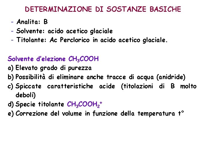 DETERMINAZIONE DI SOSTANZE BASICHE - Analita: B - Solvente: acido acetico glaciale - Titolante: