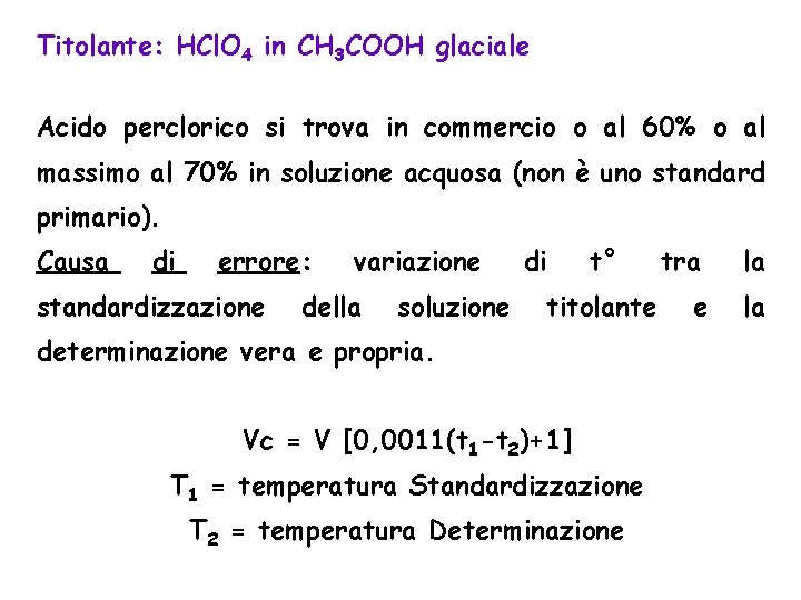 Titolante: HCl. O 4 in CH 3 COOH glaciale Acido perclorico si trova in