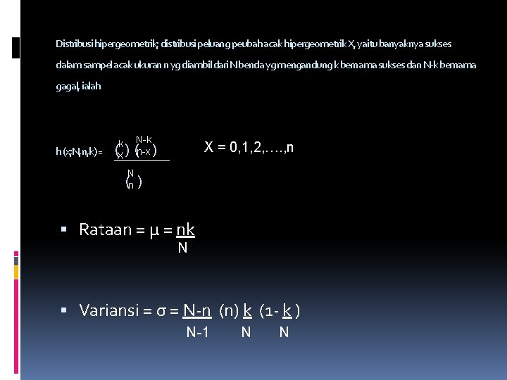 Distribusi hipergeometrik; distribusi peluang peubah acak hipergeometrik X, yaitu banyaknya sukses dalam sampel acak