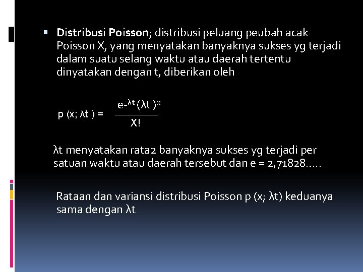  Distribusi Poisson; distribusi peluang peubah acak Poisson X, yang menyatakan banyaknya sukses yg