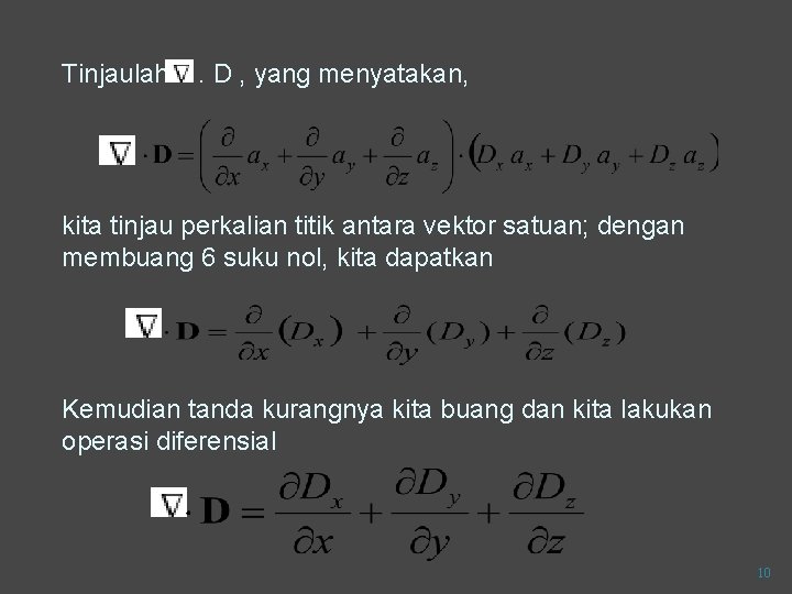 Tinjaulah . D , yang menyatakan, kita tinjau perkalian titik antara vektor satuan; dengan