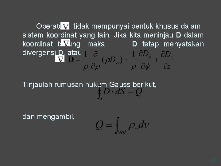 Operator tidak mempunyai bentuk khusus dalam sistem koordinat yang lain. Jika kita meninjau D