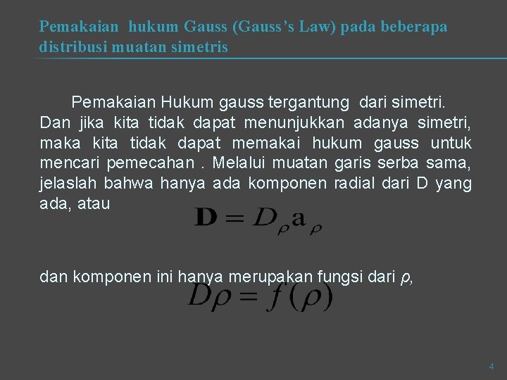 Pemakaian hukum Gauss (Gauss’s Law) pada beberapa distribusi muatan simetris Pemakaian Hukum gauss tergantung