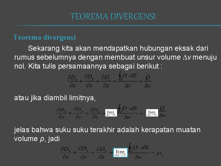 TEOREMA DIVERGENSI Teorema divergensi Sekarang kita akan mendapatkan hubungan eksak dari rumus sebelumnya dengan