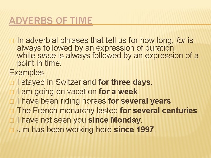 ADVERBS OF TIME In adverbial phrases that tell us for how long, for is