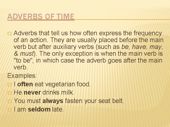 ADVERBS OF TIME Adverbs that tell us how often express the frequency of an