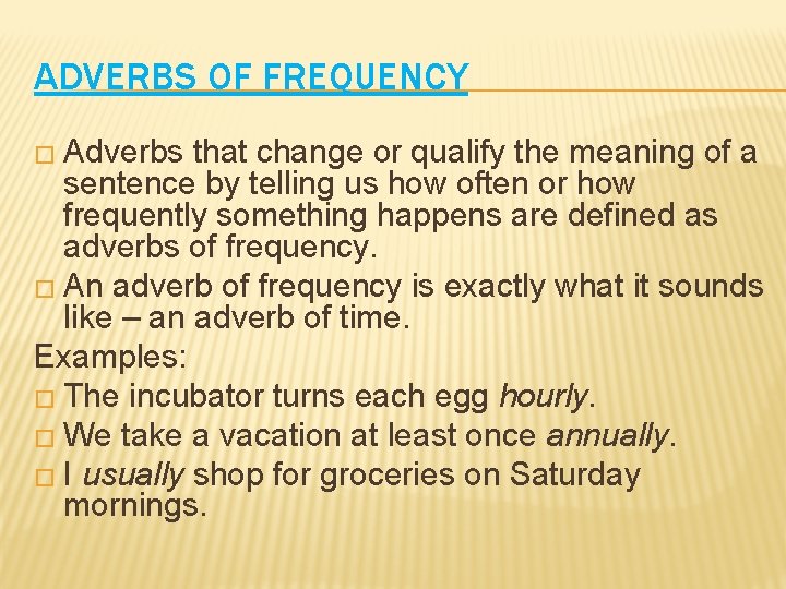 ADVERBS OF FREQUENCY � Adverbs that change or qualify the meaning of a sentence