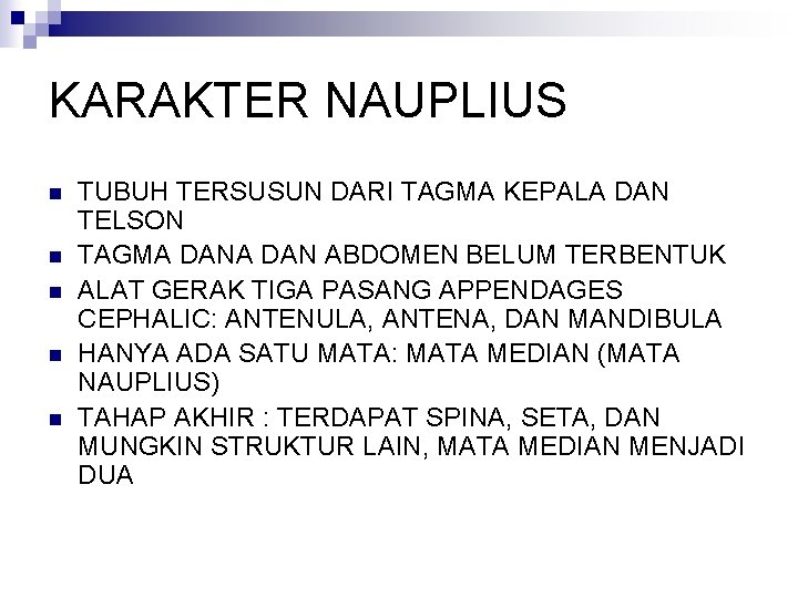 KARAKTER NAUPLIUS n n n TUBUH TERSUSUN DARI TAGMA KEPALA DAN TELSON TAGMA DAN