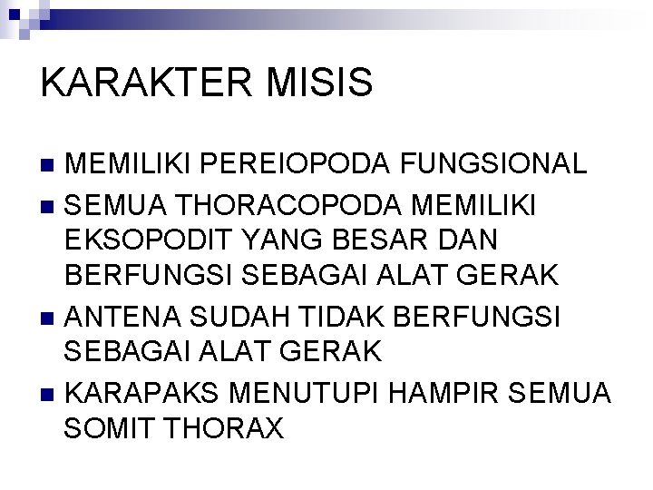 KARAKTER MISIS MEMILIKI PEREIOPODA FUNGSIONAL n SEMUA THORACOPODA MEMILIKI EKSOPODIT YANG BESAR DAN BERFUNGSI