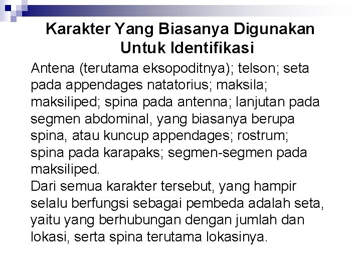 Karakter Yang Biasanya Digunakan Untuk Identifikasi Antena (terutama eksopoditnya); telson; seta pada appendages natatorius;