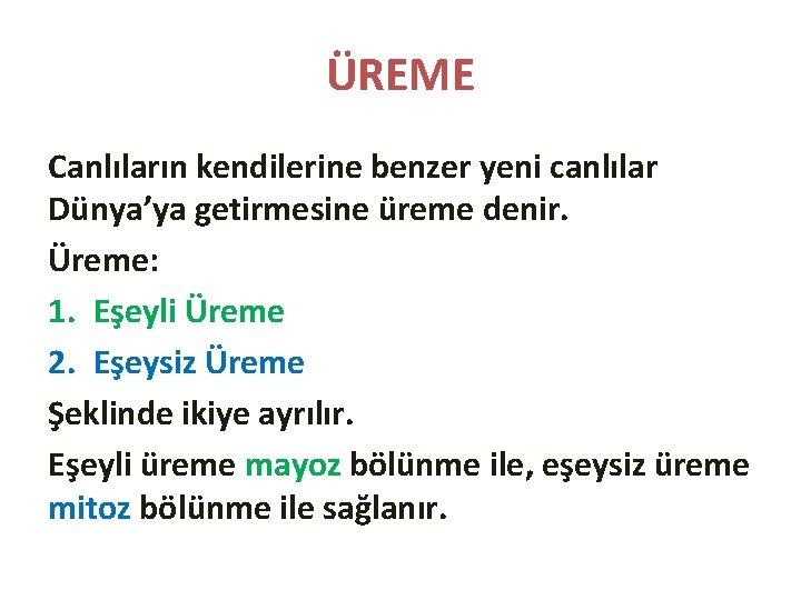 ÜREME Canlıların kendilerine benzer yeni canlılar Dünya’ya getirmesine üreme denir. Üreme: 1. Eşeyli Üreme