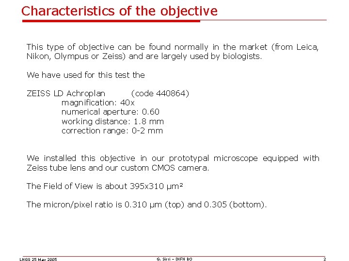 Characteristics of the objective This type of objective can be found normally in the