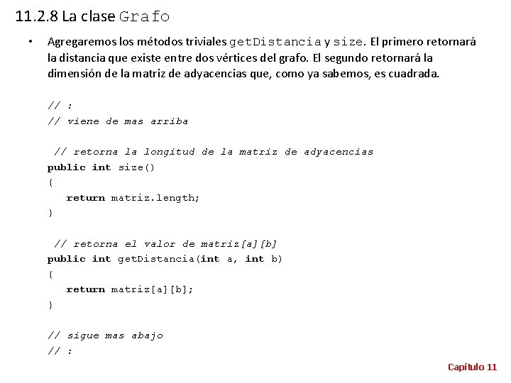 11. 2. 8 La clase Grafo • Agregaremos los métodos triviales get. Distancia y