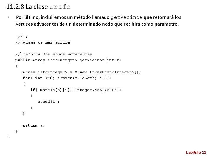 11. 2. 8 La clase Grafo • Por último, incluiremos un método llamado get.