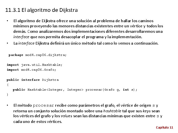 11. 3. 1 El algoritmo de Dijkstra • • El algoritmo de Dijkstra ofrece