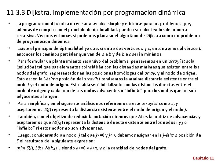 11. 3. 3 Dijkstra, implementación por programación dinámica • • La programación dinámica ofrece