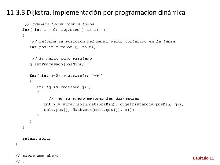 11. 3. 3 Dijkstra, implementación por programación dinámica // comparo todos contra todos for(