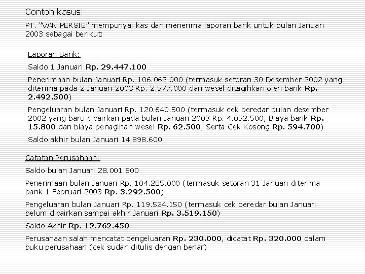 Contoh kasus: PT. “VAN PERSIE” mempunyai kas dan menerima laporan bank untuk bulan Januari Contoh kasus: PT. “VAN PERSIE” mempunyai kas dan menerima laporan bank untuk bulan Januari