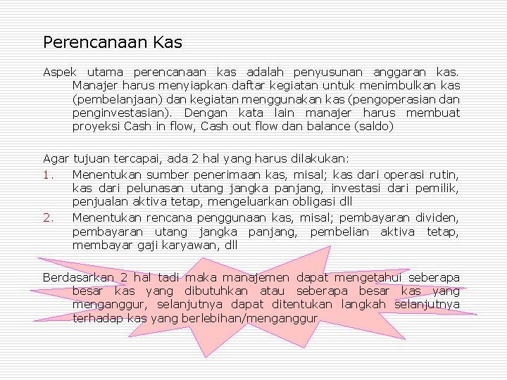 Perencanaan Kas Aspek utama perencanaan kas adalah penyusunan anggaran kas. Manajer harus menyiapkan daftar Perencanaan Kas Aspek utama perencanaan kas adalah penyusunan anggaran kas. Manajer harus menyiapkan daftar