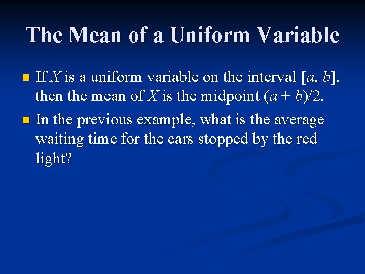 The Mean of a Uniform Variable If X is a uniform variable on the