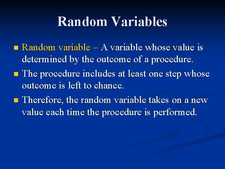 Random Variables Random variable – A variable whose value is determined by the outcome