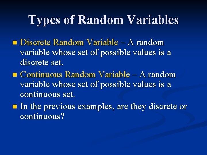 Types of Random Variables Discrete Random Variable – A random variable whose set of