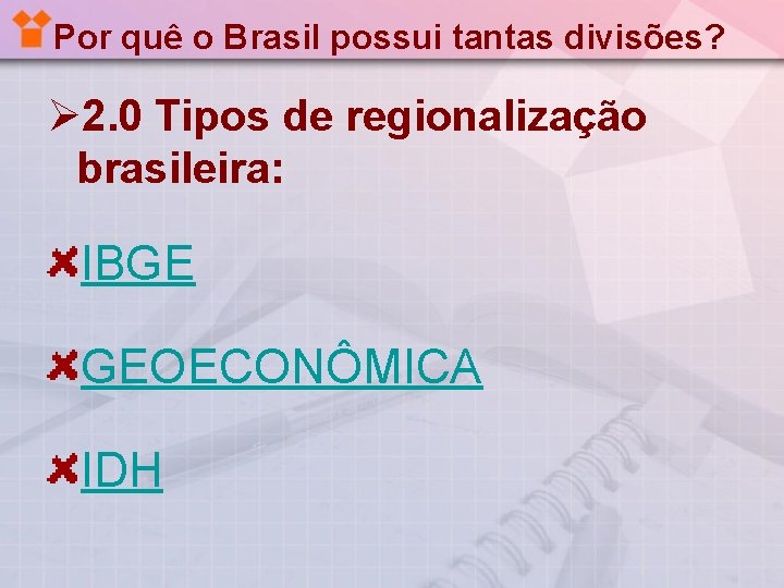 Por quê o Brasil possui tantas divisões? Ø 2. 0 Tipos de regionalização brasileira:
