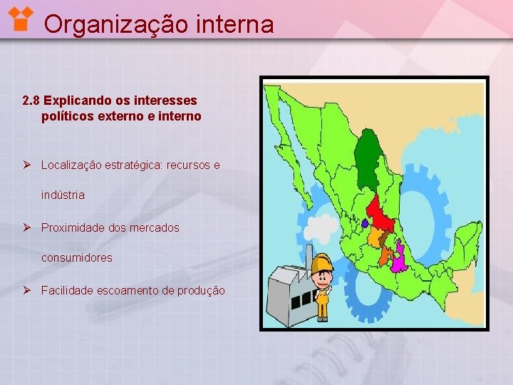 Organização interna 2. 8 Explicando os interesses políticos externo e interno Ø Localização estratégica: