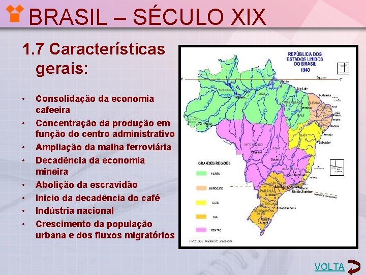 BRASIL – SÉCULO XIX 1. 7 Características gerais: • • Consolidação da economia cafeeira