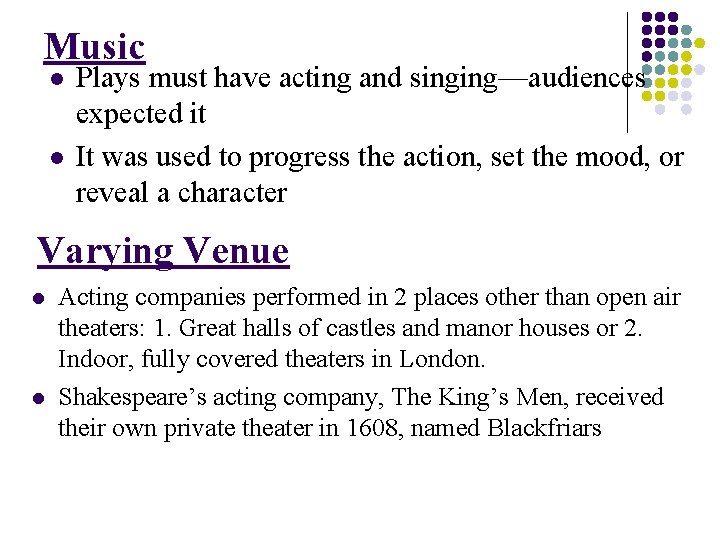 Music l l Plays must have acting and singing—audiences expected it It was used