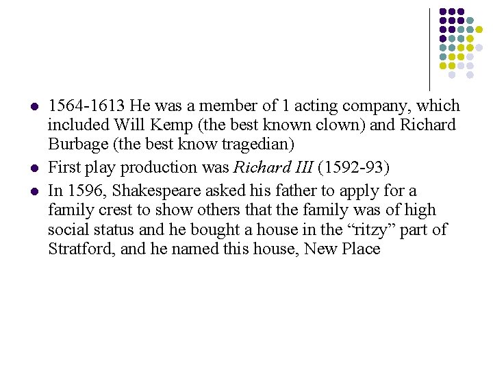 l l l 1564 -1613 He was a member of 1 acting company, which