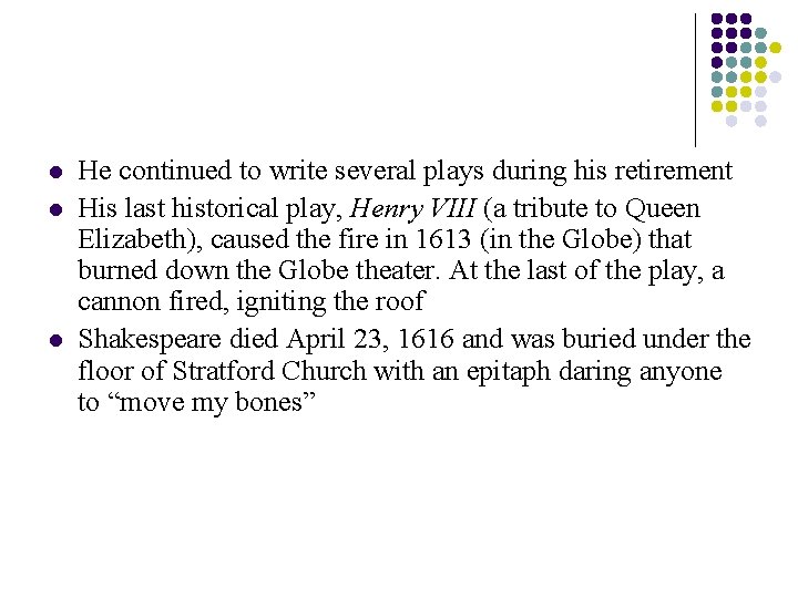 l l l He continued to write several plays during his retirement His last