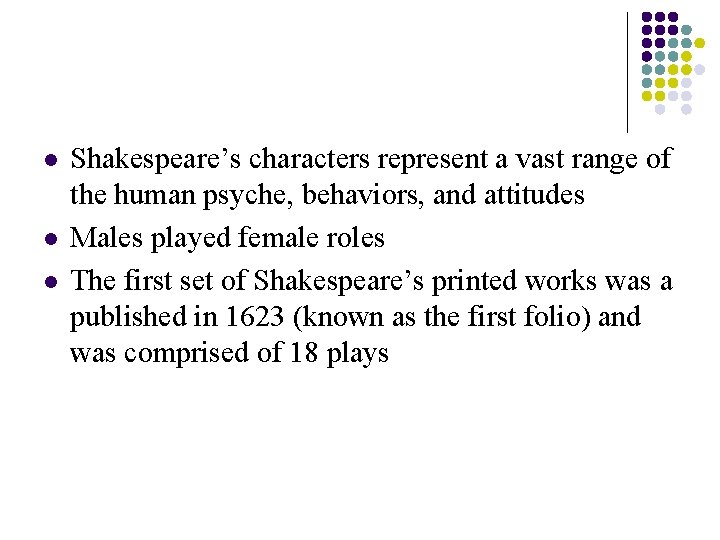 l l l Shakespeare’s characters represent a vast range of the human psyche, behaviors,