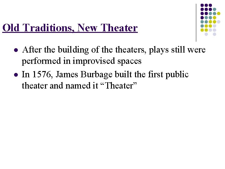 Old Traditions, New Theater l l After the building of theaters, plays still were