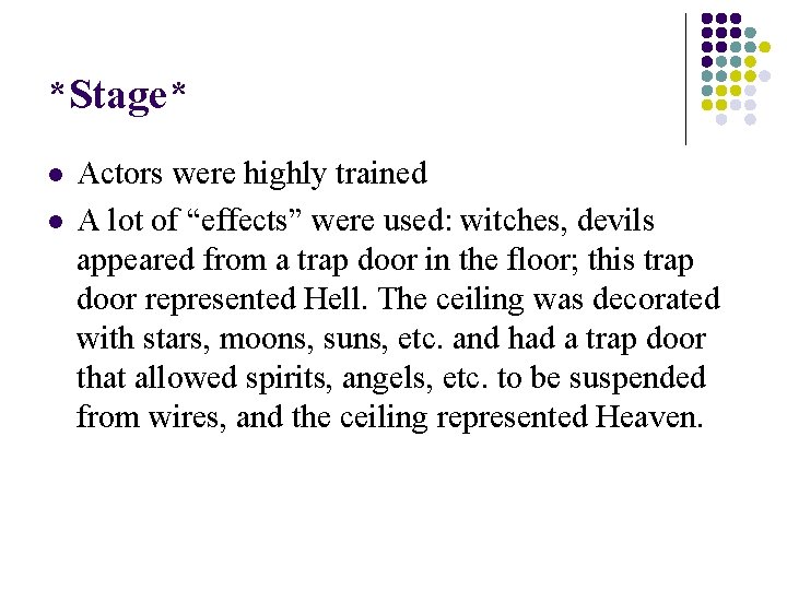 *Stage* l l Actors were highly trained A lot of “effects” were used: witches,