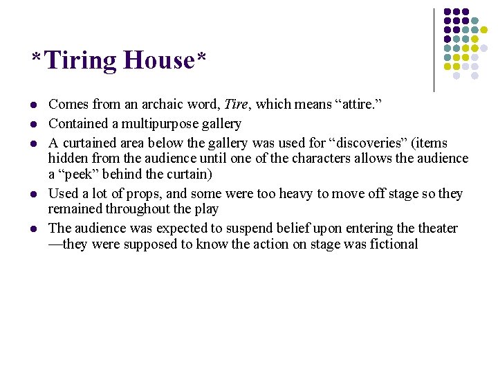 *Tiring House* l l l Comes from an archaic word, Tire, which means “attire.